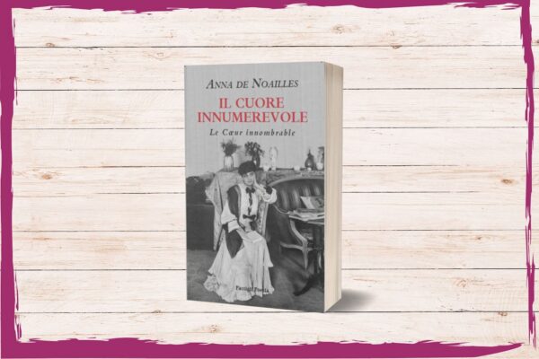 il cuore innumerevole poesie di anna de noailles